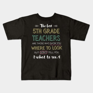 The best 5th Grade Teachers Appreciation Gifts - Quote Show you where to look Kids T-Shirt